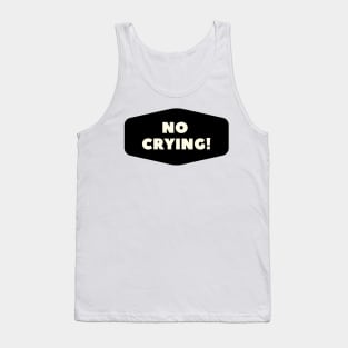 No Crying! Tank Top